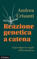 Cover: Reazione genetica a catena. Capovolgere le regole dell'evoluzione - Contemporanea;Il Mulino
