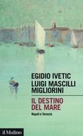 Cover: Il destino del mare. Napoli e Venezia - Intersezioni;Il Mulino