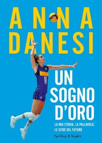 Abbildung von: Un sogno d'oro. La mia storia, la pallavolo, le sfide del futuro - Varia;Sperling & Kupfer