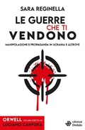 Cover: Le guerre che ti vendono. Manipolazione e propaganda in Ucraina e altrove - Orwell;edizioni Dedalo