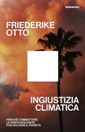 Cover: Ingiustizia climatica. Perch&eacute; combattere le diseguaglianze pu&ograve; salvare il pianeta - Maverick;Einaudi