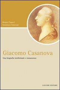 Abbildung von: Giacomo Casanova. Una biografia intellettuale e romanzesca - Script;Liguori