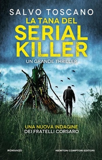 Abbildung von: La tana del serial killer. Una nuova indagine dei fratelli Corsaro - Nuova narrativa Newton;Newton Compton Editori