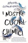 Cover: I nostri cuori chimici - BUR Best BUR;Rizzoli