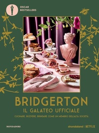 Abbildung von: Bridgerton. Il galateo ufficiale. Cucinare, ricevere, brindare come un membro dell'alta società - Oscar bestsellers;Mondadori