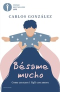 Cover: B&eacute;same mucho. Come crescere i figli con amore - Oscar bestsellers life;Mondadori