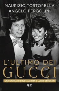 Abbildung von: L' ultimo dei Gucci. Una storia di soldi, avidità e lusso sfrenato - BUR Varia;Rizzoli