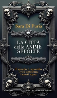 Abbildung von: La città delle anime sepolte - Nuova narrativa Newton;Newton Compton Editori