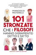 Cover: 101 stronzate che i filosofi hanno (veramente) detto e fatto - 101;Newton Compton Editori