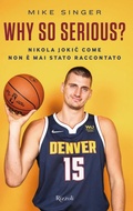 Cover: Why so serious? Nikola Jokic come non &egrave; mai stato raccontato - Varia;Rizzoli