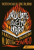 Cover: Bruciate questo libro. I ragazzi che salvarono Il dottor Zivago - Up Feltrinelli;Feltrinelli