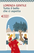 Cover: Tutto il bello che ci aspetta - Universale economica;Feltrinelli