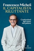 Cover: Il capitalista riluttante. Confessioni dal cuore del potere - Saggi;Solferino