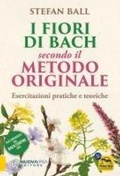 Cover: I fiori di Bach secondo il metodo originale. Esercitazioni pratiche e teoriche - La biblioteca del benessere;Macro Edizioni
