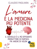 Cover: L' amore &egrave; la medicina pi&ugrave; potente - Essere Felici;Macro Edizioni