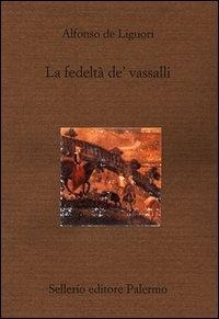 Abbildung von: La fedeltà de' vassalli - Il divano;Sellerio Editore Palermo