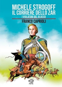 Abbildung von: Michele Strogoff. Il corriere dello zar-I violatori del blocco - Franco Caprioli;Edizioni NPE