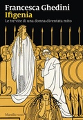 Bild: Ifigenia. Le tre vite di una donna diventata mito - I nodi;Marsilio