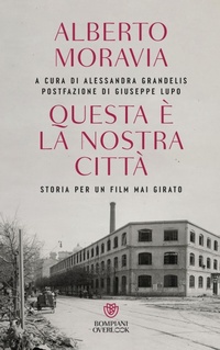Abbildung von: Questa è la nostra città. Storia per un film mai girato - Overlook;Bompiani