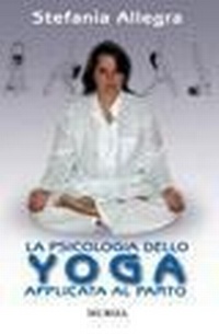 Abbildung von: La psicologia dello yoga applicata al parto - Mursia