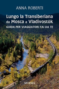 Abbildung von: Lungo la Transiberiana da Mosca a Vladivostòk. Guida per viaggiatori fai da te - Viaggi, scoperte e tradizioni;Mursia
