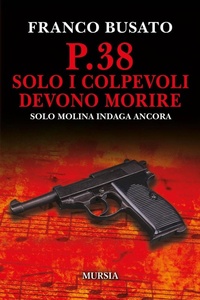 Abbildung von: P.38 Solo i colpevoli devono morire. Una nuova indagine di Solo Molina - Crime & thriller;Mursia