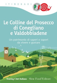 Abbildung von: Le colline del prosecco di Conegliano e Valdobbiadene - Itinerari. Slow Food;Touring