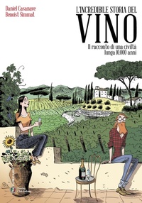 Abbildung von: L' incredibile storia del vino. Il racconto di una civiltà lunga 10.000 anni - Fuoricampo;Touring