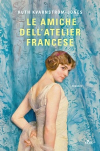 Abbildung von: Le amiche dell'atelier francese - Narrativa Nord;Nord