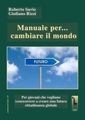 Cover: Manuale per... cambiare il mondo Per giovani che vogliano (con)correre a creare futuro - Controcorrente;Massari Editore