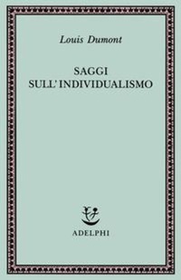 Abbildung von: Saggi sull'individualismo. Una prospettiva antropologica sull'ideologia moderna - Saggi. Nuova serie;Adelphi
