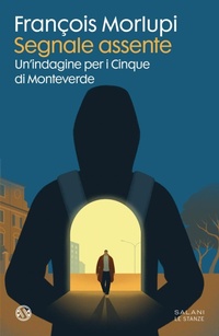 Abbildung von: Segnale assente. Un'indagine per i Cinque di Monteverde - Le stanze;Salani