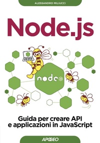 Enlarge image Cover: Node.js. Guida per creare API e applicazioni in JavaScript - Guida completa;Apogeo