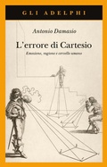 Cover: L' errore di Cartesio. Emozione, ragione e cervello umano - Gli Adelphi;Adelphi