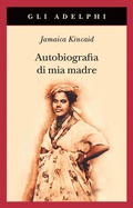 Cover: Autobiografia di mia madre - Gli Adelphi;Adelphi