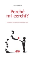 Bild: Perché mi cerchi? Esercizi in ascolto del vangelo di Luca - Sulla Tua Parola. Leggere il Vangelo oggi;AVE