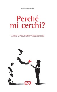 Bild: Perché mi cerchi? Esercizi in ascolto del vangelo di Luca - Sulla Tua Parola. Leggere il Vangelo oggi;AVE