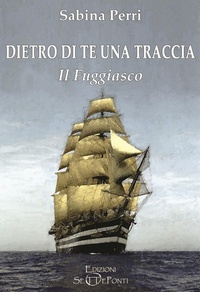 Abbildung von: Dietro di te una traccia. Il fuggiasco - Iris Florentia;Edizioni Setteponti