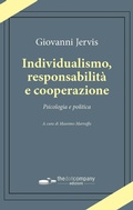 Cover: Individualismo, responsabilit&agrave; e cooperazione. Psicologia e politica - Uomini. Scienze. Tecnologie;Thedotcompany