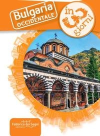 Abbildung von: Bulgaria occidentale in 3 giorni - In 3 giorni;Fabbrica dei Segni