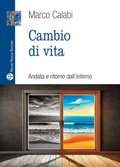 Cover: Cambio di vita. Andata e ritorno dall'inferno - Libro verit&agrave;. Nuova serie;Mauro Pagliai Editore