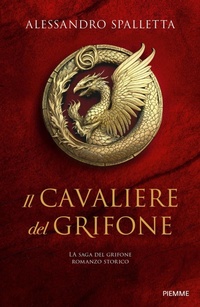 Abbildung von: Il cavaliere del grifone. La saga del grifone - Storica;Piemme