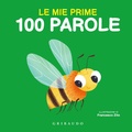 Cover: Le mie prime 100 parole - Imparare per gioco;Gribaudo