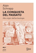 Cover: La conquista del passato. Alle origini dell'archeologia - Saggi sull'antico;Johan & Levi