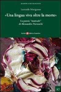Abbildung von: Una lingua viva oltre la morte. La poesia inattuale di Alessandro Parronchi - Quaderni Aldo Palazzeschi. Nuova serie;Società Editrice Fiorentina
