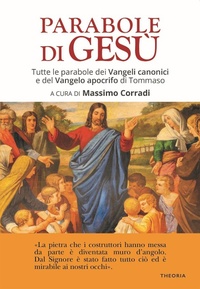 Bild: Le parabole di Gesù. Tutte le parabole dei Vangeli canonici e del Vangelo apocrifo di Tommaso - Edizioni Theoria