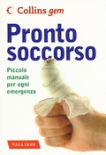 Cover: Pronto soccorso. Piccolo manuale per ogni emergenza - Collins Gem;Vallardi A.