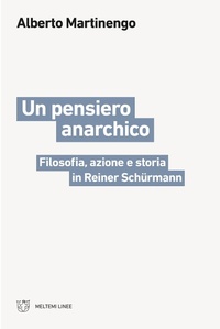 Abbildung von: Un pensiero anarchico. Filosofia, azione e storia in Reiner Schürmann - Linee;Meltemi