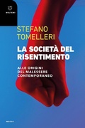Cover: La societ&agrave; del risentimento. Alle origini del malessere contemporaneo - Motus. Studi sulla societ&agrave;;Meltemi