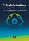 Cover: Il digitale in gioco. Arte e design nell'epoca degli algoritmi - Milella